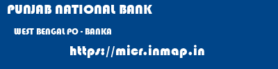 PUNJAB NATIONAL BANK  WEST BENGAL PO - BANKA    micr code